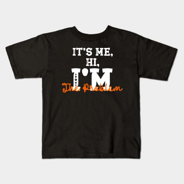 It's Me, Hi, I'm The Problem Kids T-Shirt by ALLAMDZ